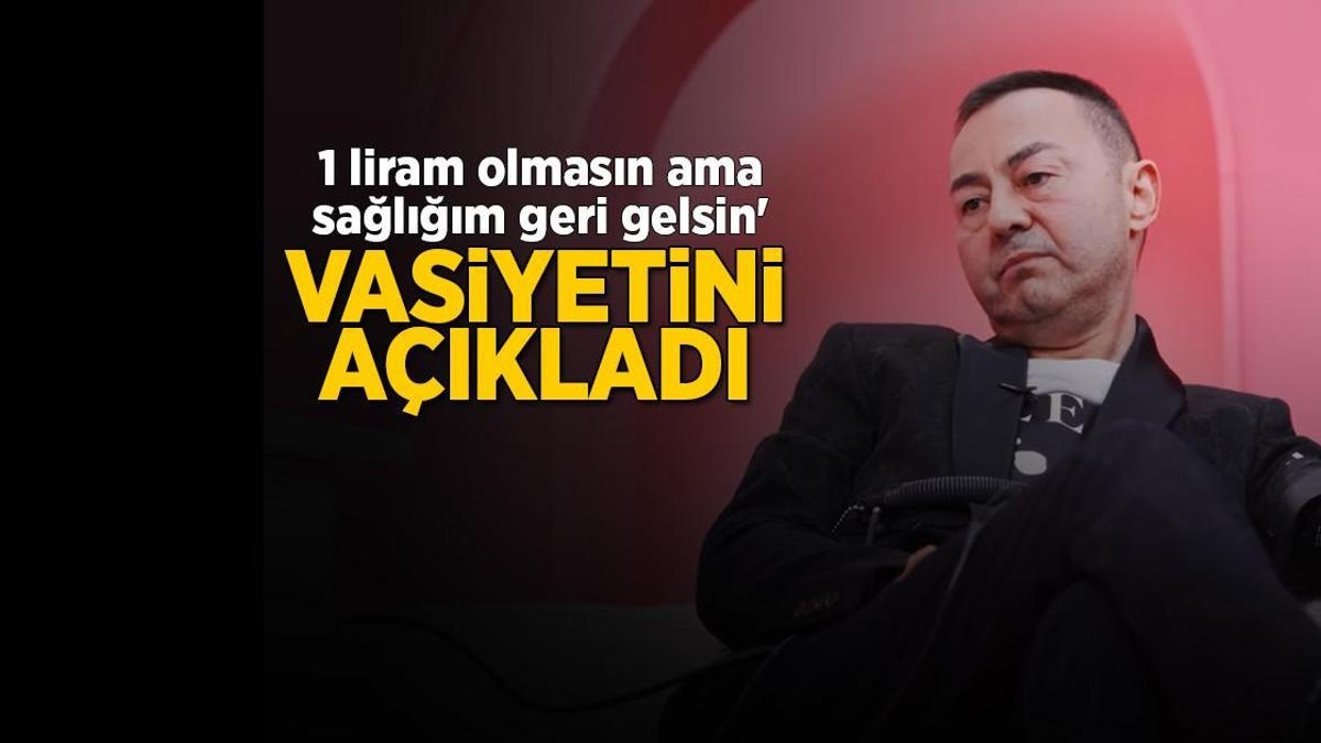 Serdar Ortaç vasiyetini açıkladı! '1 liram olmasın ama sağlığım geri gelsin'