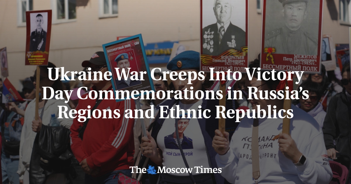 Ukraine War Creeps Into Victory Day Commemorations in Russia’s Regions and Ethnic Republics