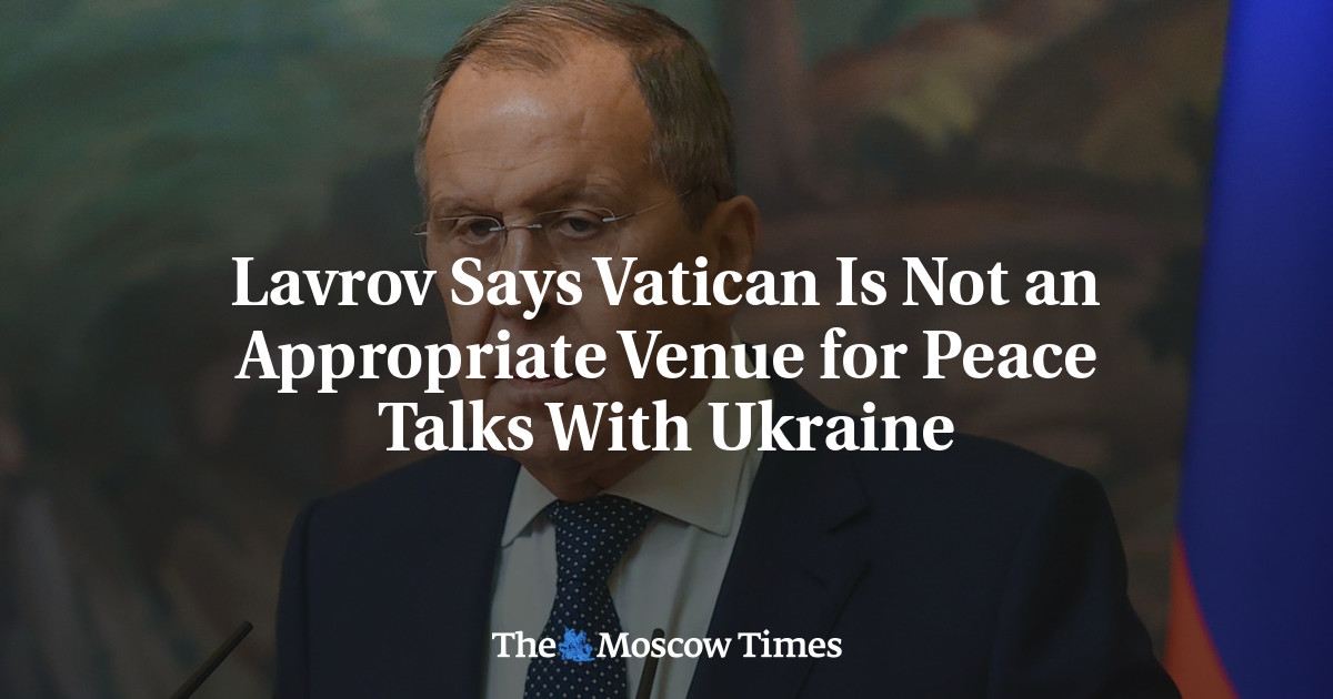 Lavrov affirme que le Vatican n'est pas un lieu approprié pour des négociations de paix avec l'Ukraine