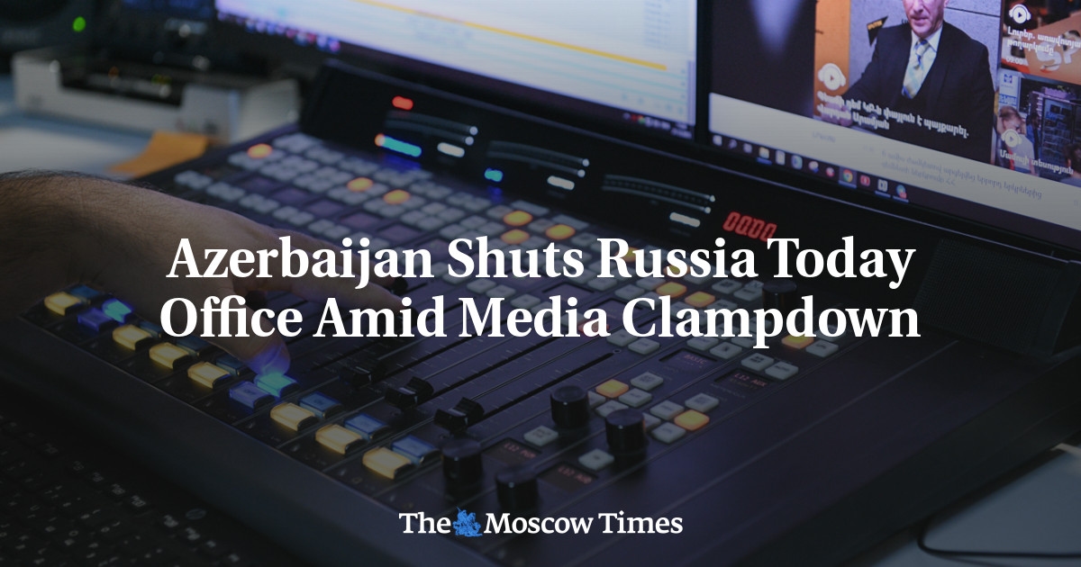 Azerbaiyán cierra la oficina de Russia Today en medio de la represión a los medios