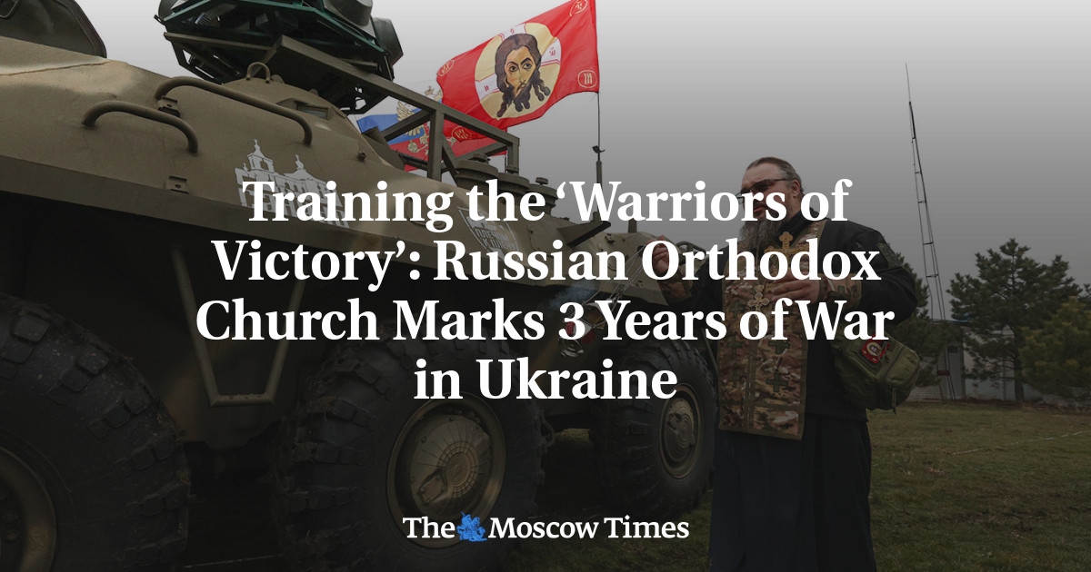 Training the ‘Warriors of Victory’: Russian Orthodox Church Marks 3 Years of War in Ukraine