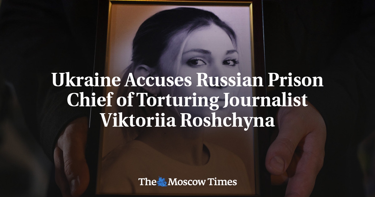 Ukrayna, Rus Cezaevi Müdürü'nü Gazeteci Viktoriia Roshchyna'ya İşkence Etmekle Suçladı