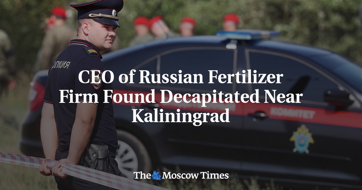 CEO de empresa russa de fertilizantes é encontrado decapitado perto de Kaliningrado