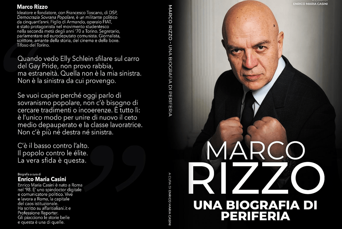 Marco Rizzo. Una biografia di periferia. Un libro da leggere per chi odia il mainstream di Meloni e Schlein