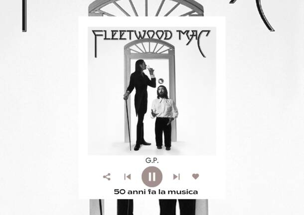 Musik vor 50 Jahren - 286 - Fleetwood Mac ändern ihre Besetzung, wechseln das Genre und werden zu Superstars - - Varese News